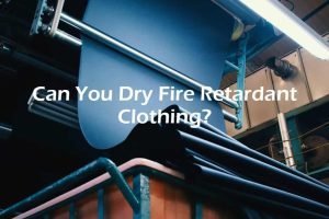 Dry Fire Retardant Clothing