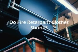 Fire Retardant Clothes Shrink