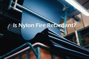 Is Nylon Fire Retardant